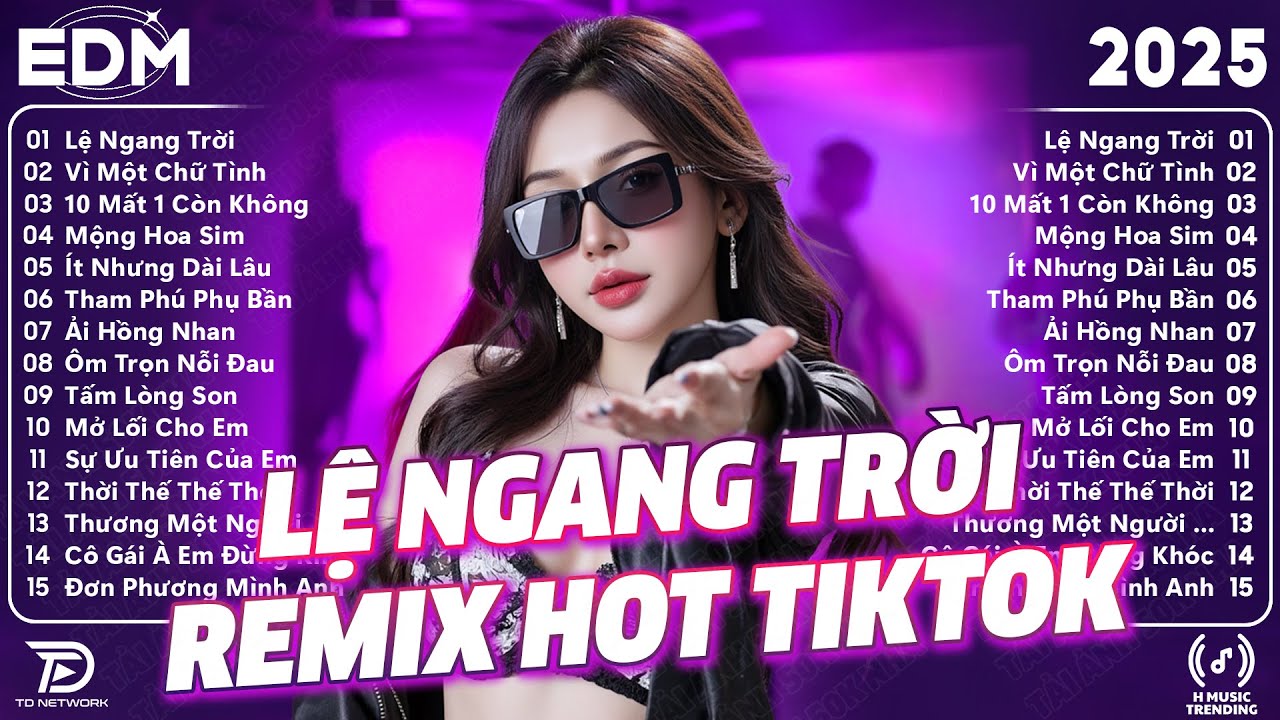 Lệ Ngang Trời Remix ♫ BXH Nhạc Trẻ Remix Gây Bão 2025 ♫ Top 15 Bản EDM TikTok Hot Trend 2025