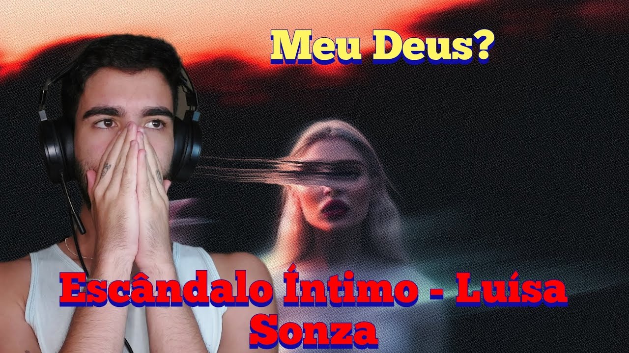 REACT: Escândalo Íntimo - Luísa Sonza | Reação