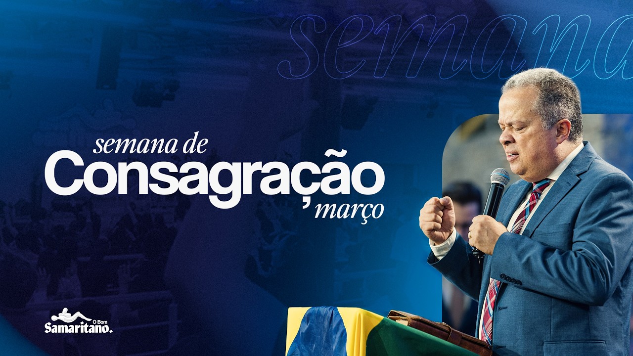 Consagração - O Bom Samaritano / 8h ao 12h - AO VIVO
