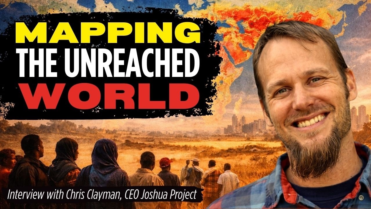 Where the Gospel Hasn't Gone: World: How Joshua Project Tracks the Least-Reached | Chris Clayman