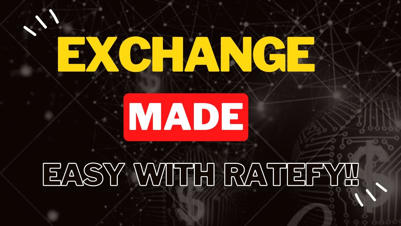 Exchange Made Easy: Find Out Why Ratefy is the Best Choice