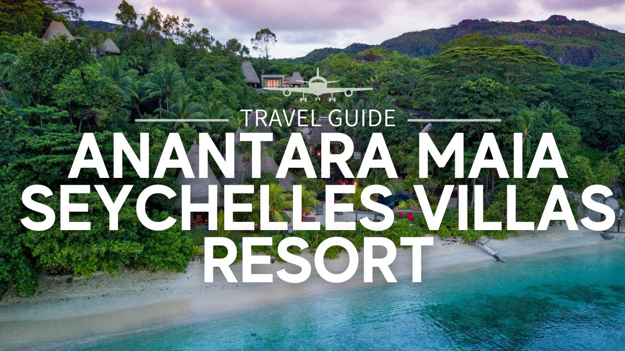 Anantara Maia Seychelles Villas Resort: Experience the Perfect Island Getaway | Travel Guide