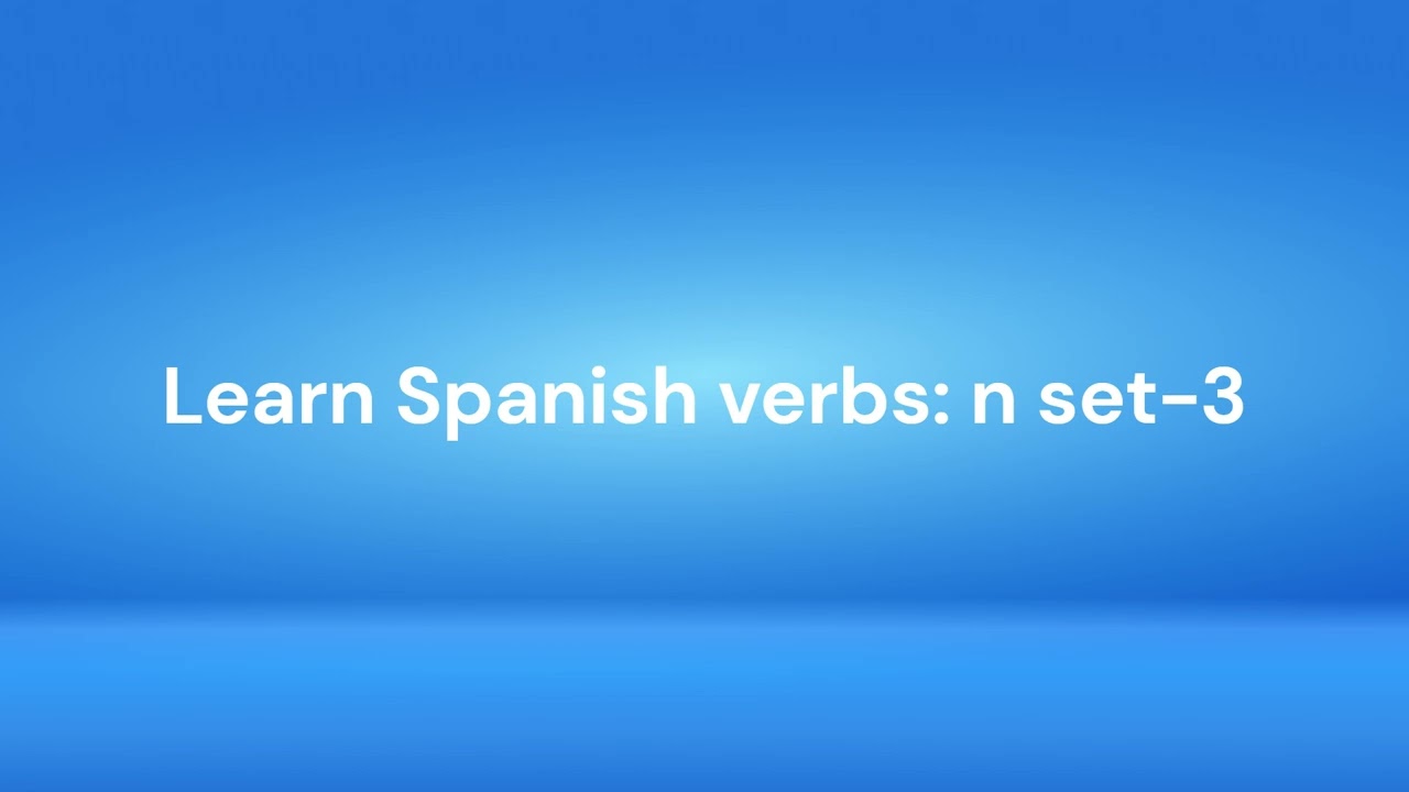 Learn Spanish verbs: n set-3