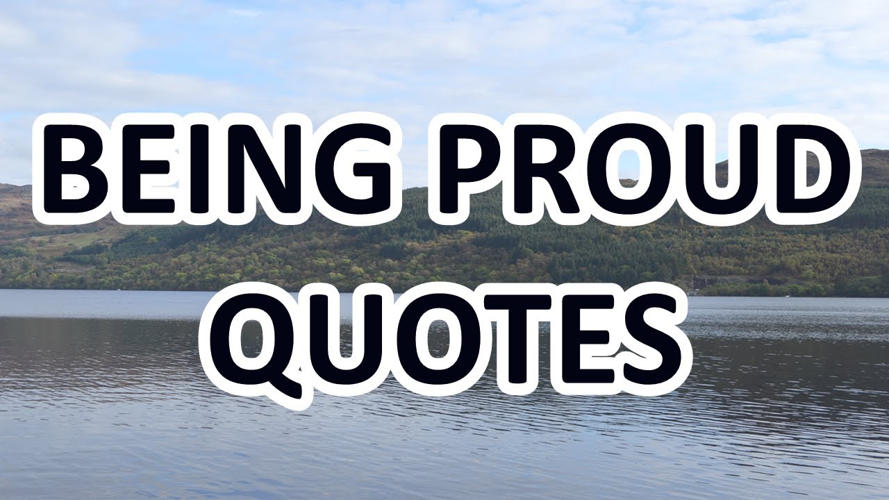 Be Proud Of Yourself - Motivational Quotes about BEING PROUD