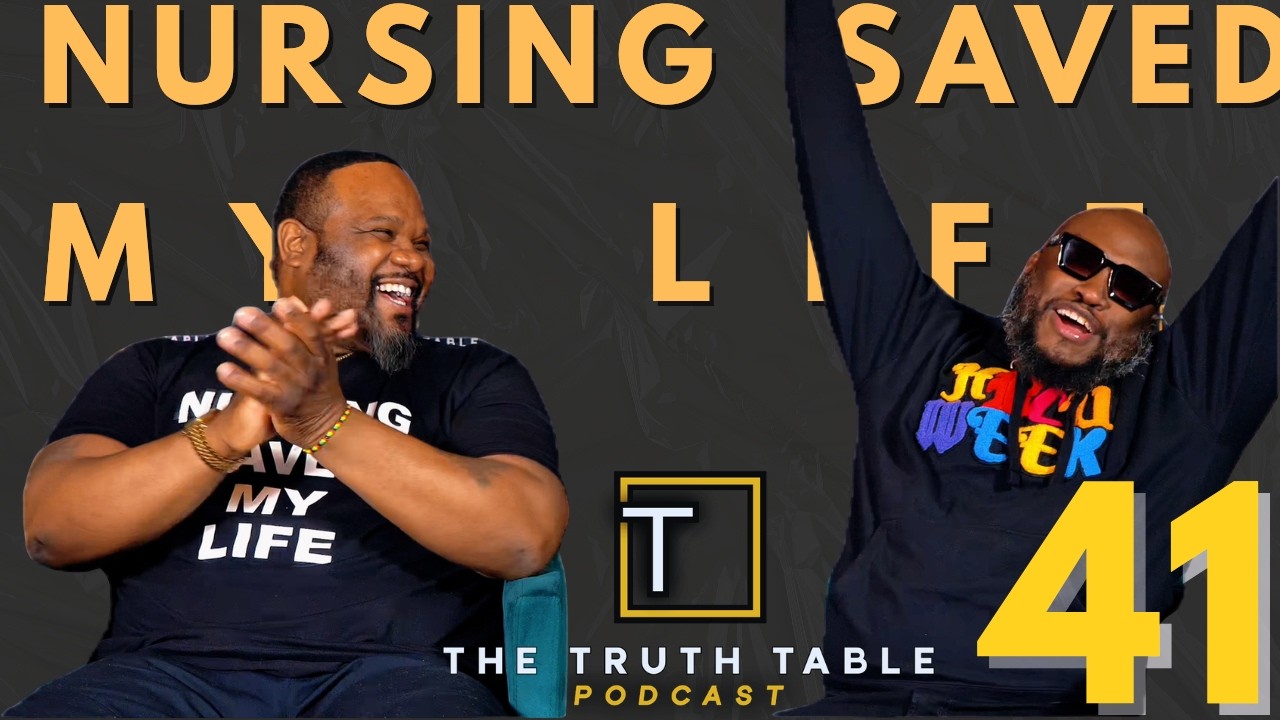 EP:41 PRISON NURSE TELLS THE TRUTH: FATHERHOOD, HYGIENE & GUIDING THE YN'S | THE TRUTH TABLE PODCAST