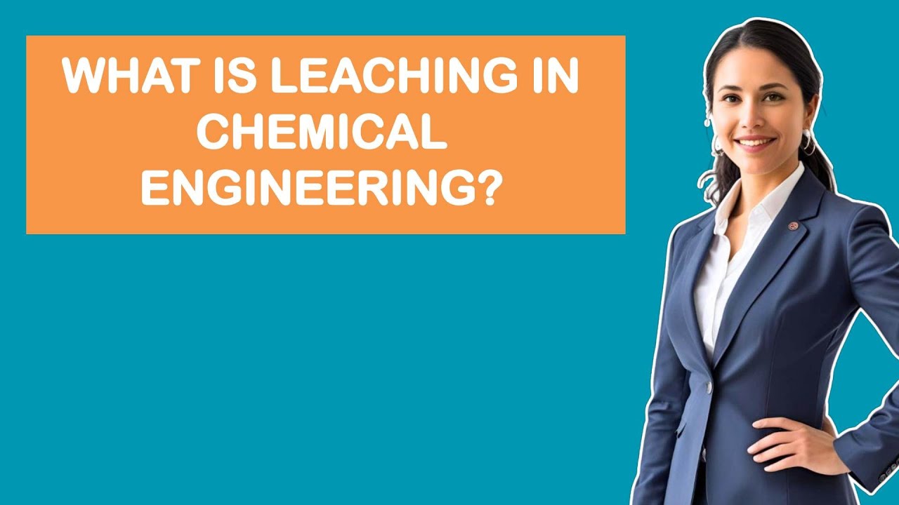 What Is Leaching In Chemical Engineering?