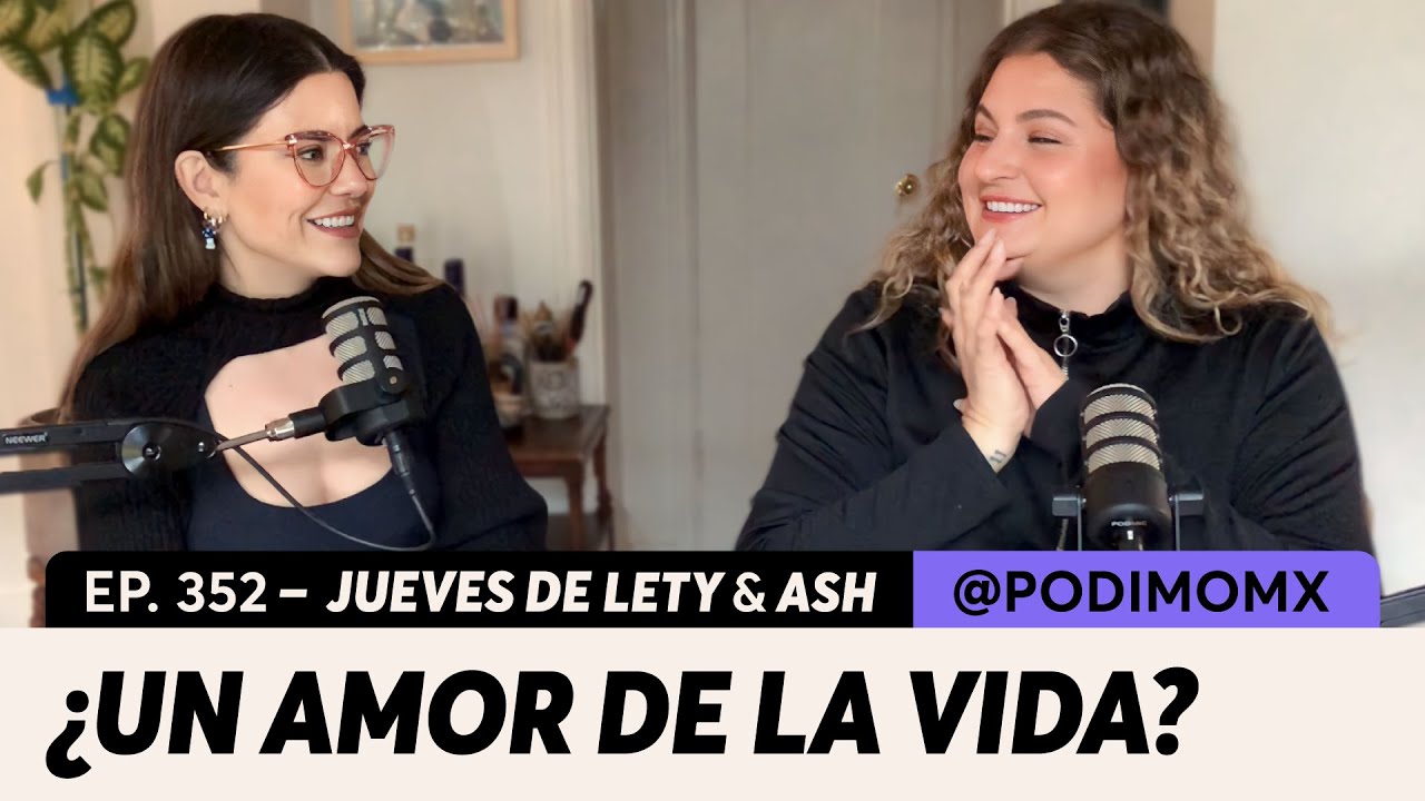 352. ¿Existe más de un amor de tu vida? | Jueves de Lety & Ash