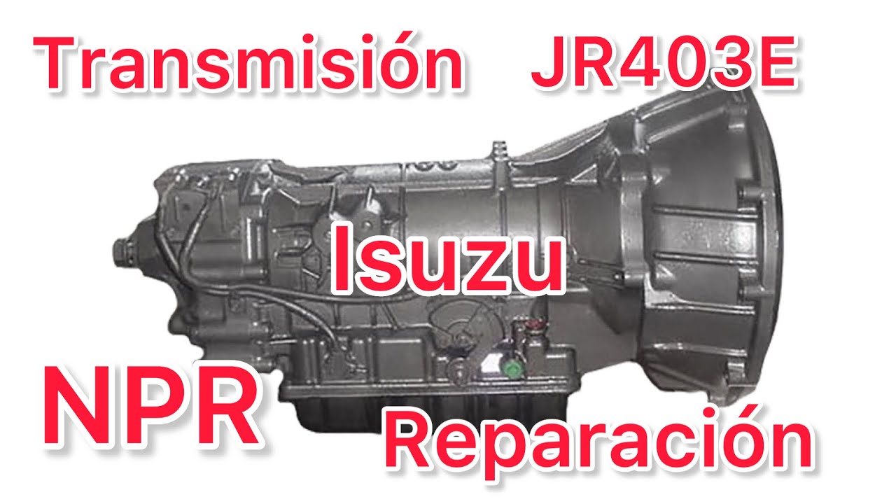 Como reparar una transmisión automática JR403E de Isuzu NPR