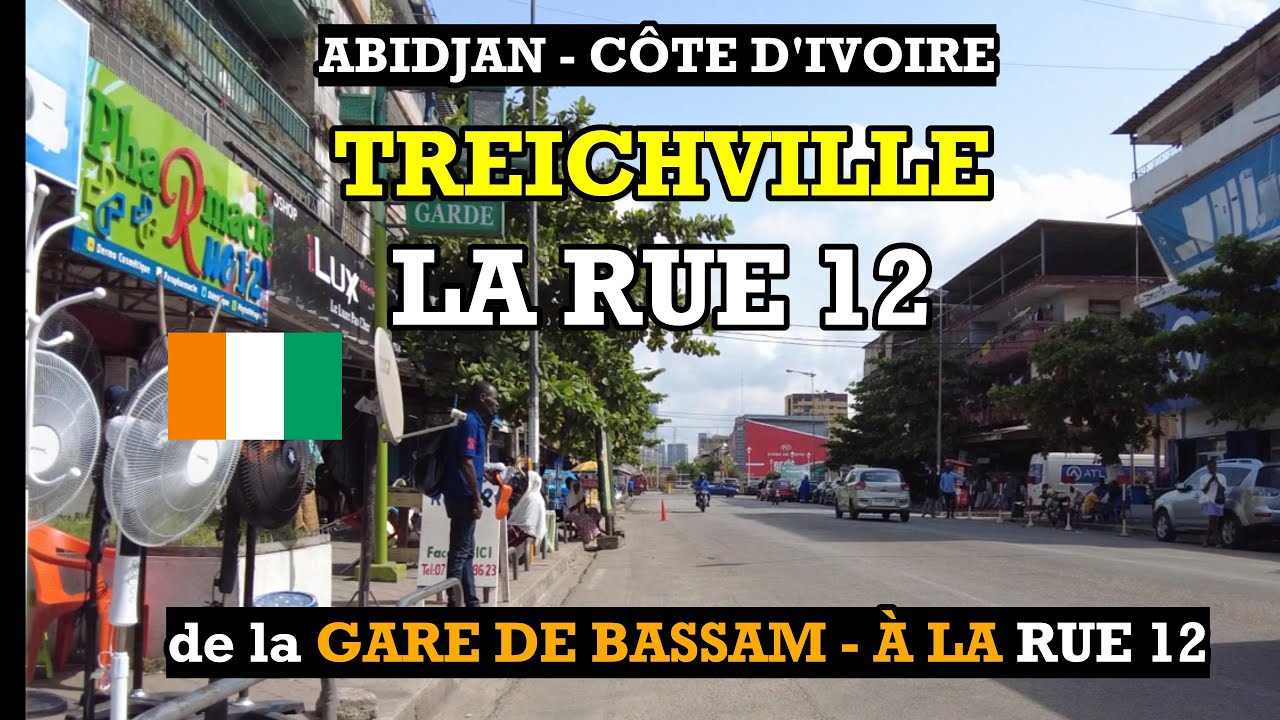 TREICHVILLE partie 1 - ABIDJAN - de la GARE DE BASSAM à la RUE 12 ( CÔTE D'IVOIRE)