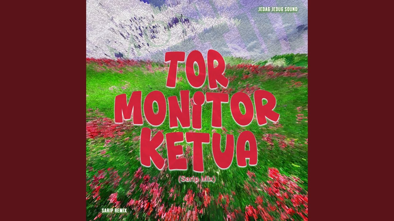 Tor Monitor Ketua (Sarip Mix)