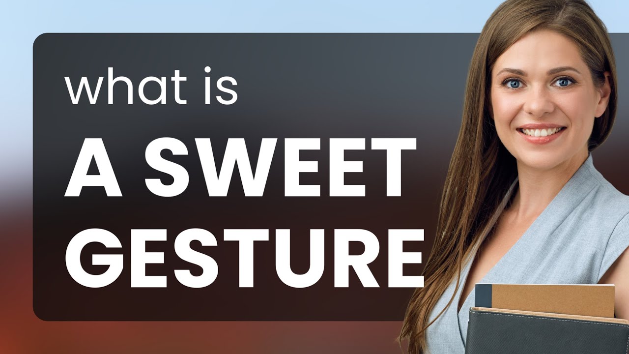 A Sweet Gesture: Understanding Its Meaning and Use