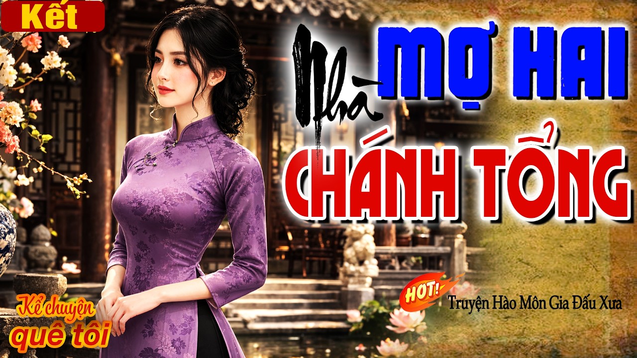 MỢ HAI NHÀ CHÁNH TỔNG-Òa khóc xót xa cho cô gái bị ép gả vào hào môn độc ác tranh giành quyền lực-P5