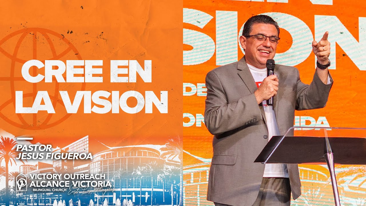 Cree En La Visión | Pastor Jesus Figueroa