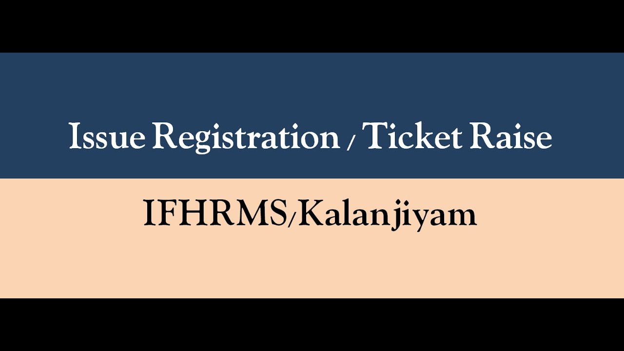 Issue Registration or Ticket raise in IFHRMS KALAJIYAM