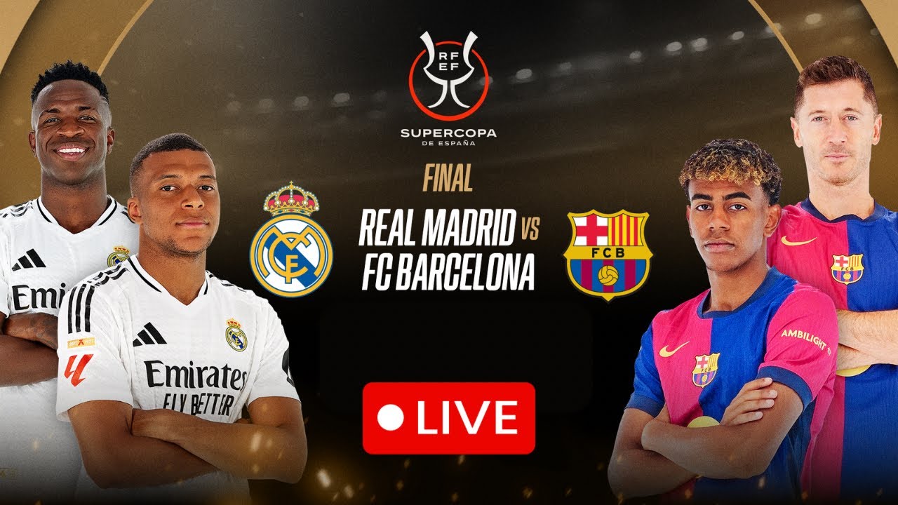 🔴 LIVE | Real Madrid vs FC Barcelona | Spanish Super Cup Final Live | Supercopa de España LIVE