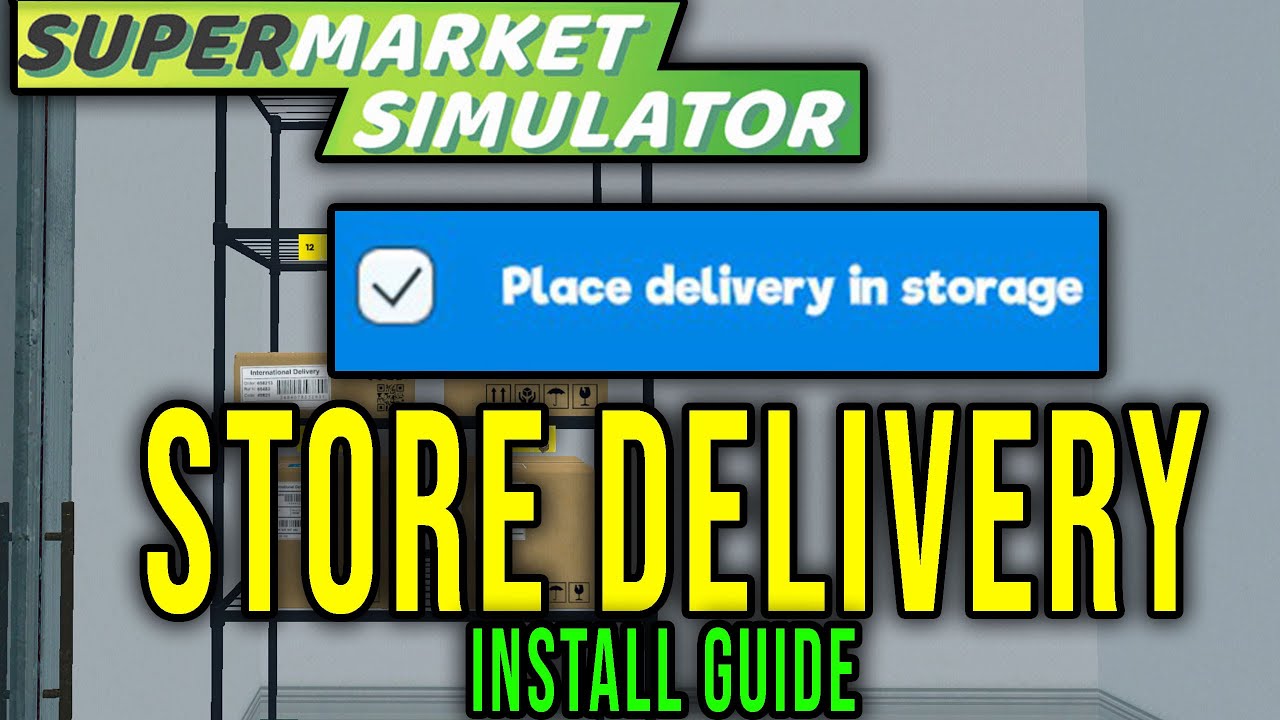 HOW TO DIRECTLY PLACE DELIVERY IN STORAGE [StoreDelivery HOW TO INSTALL] - Supermarket Simulator