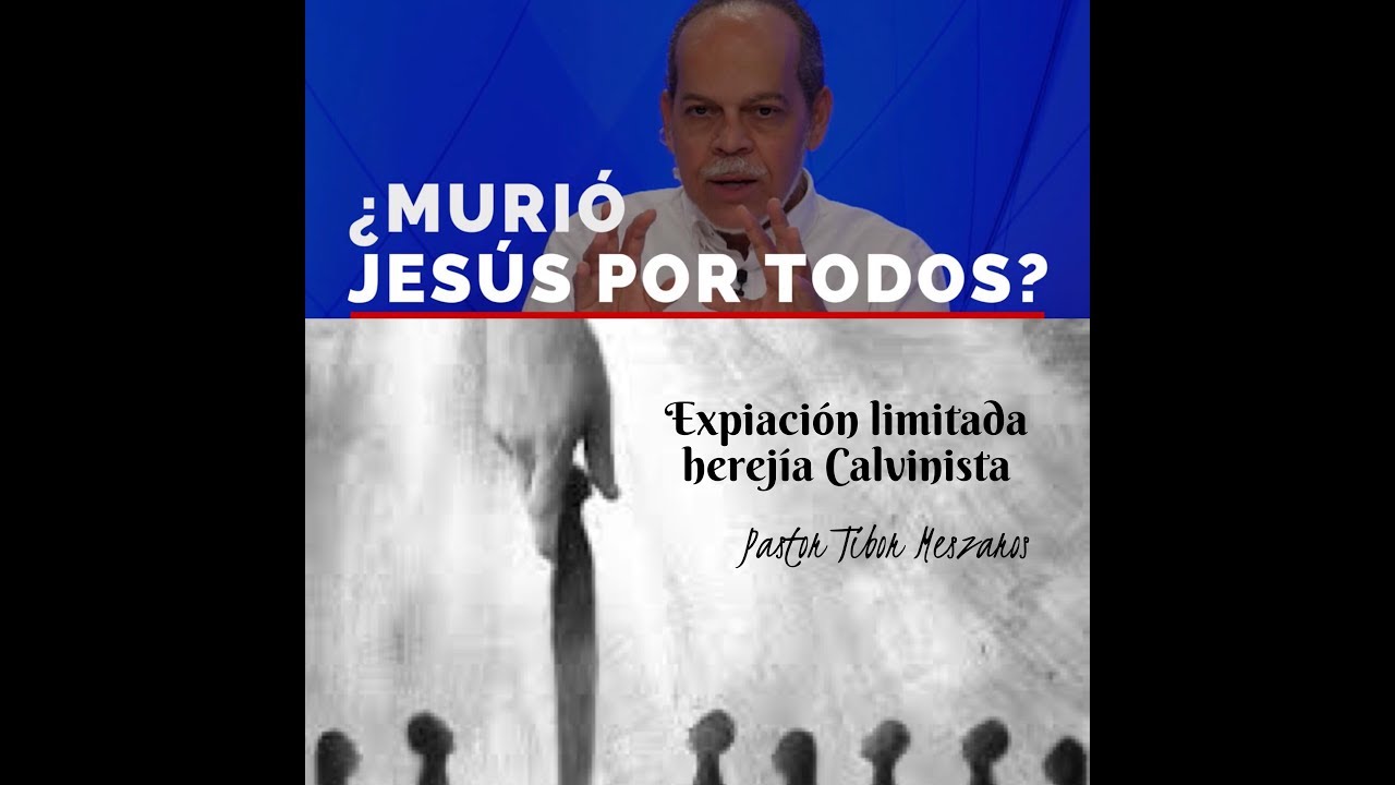 Refutando la doctrina Calvinista del Pastor Miguel Nuñez