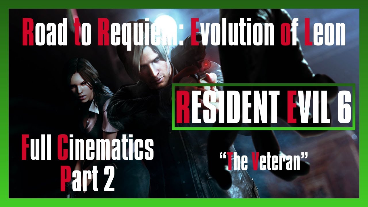 THE VETERAN: GLOBAL ESCALATION // Road to Requiem: Evolution of Leon 03 [Part 2] | Resident Evil 6