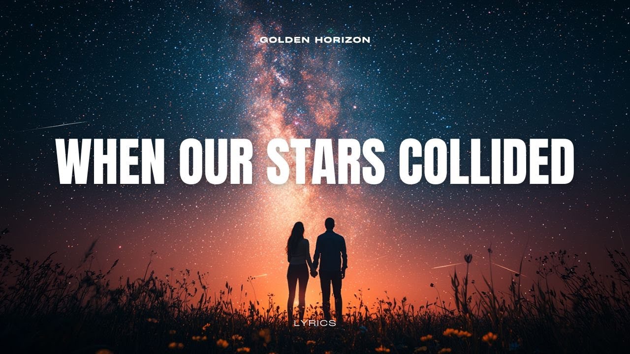 When Our Stars Collided 🌌 | A Love Written in the Stars 💖 Official Lyric Video