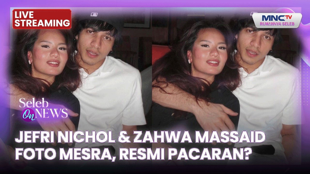 🔴 JEFRI NICHOL & ZAHWA MASSAID FOTO MESRA, RESMI PACARAN ? | LIVE SELEB ON NEWS | 27 FEBRUARI 2026