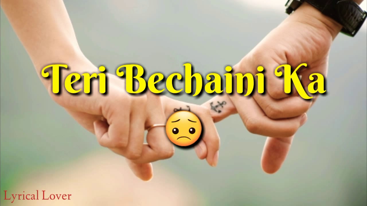 Tere 💖 Bechaini 😯 Ka Teri 👉 Tanhai 😞 Ka Ehsaas 😇 Hai Mujhko &brvbar;&brvbar; Lyrical Lover &brvbar;&brvbar;