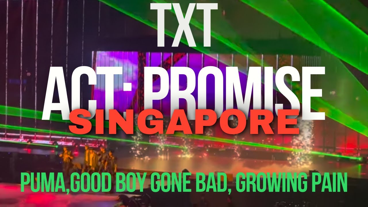 TXT “Act: Promise” Singapore — Puma, Good Boy Gone Bad, Growing Pain