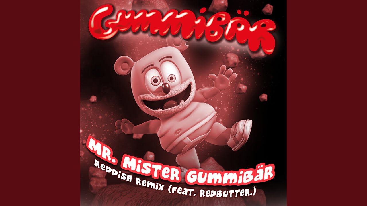 Mr. Mister Gummibär (Reddish Remix) [feat. RedButter.]