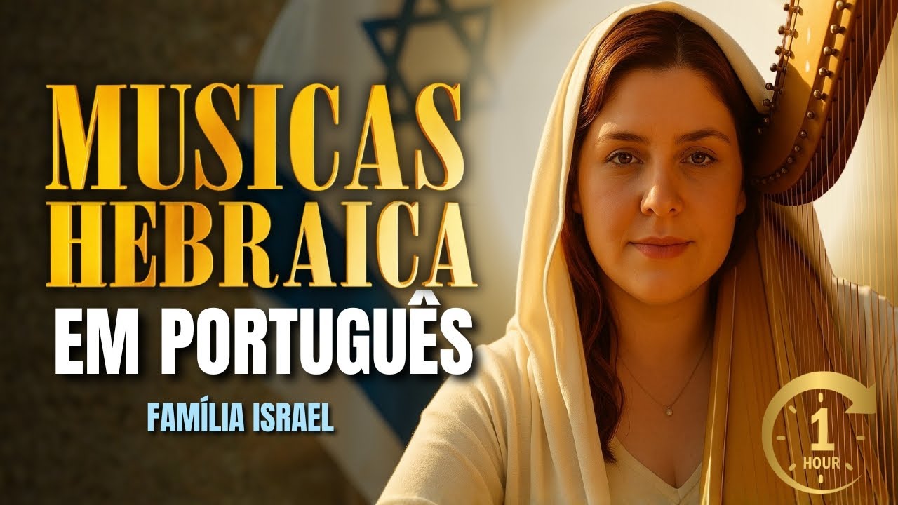 🎵 MÚSICAS HEBRAICAS EM PORTUGUÊS - 1 HORA DE ADORAÇÃO JUDAICA 🎵