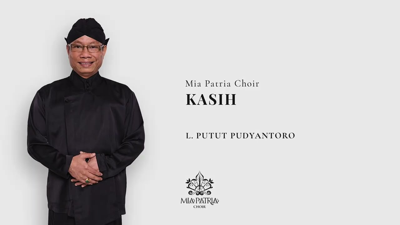 KASIH - L. PUTUT PUDYANTORO | MIA PATRIA CHOIR (ORCHESTRA VERSION)