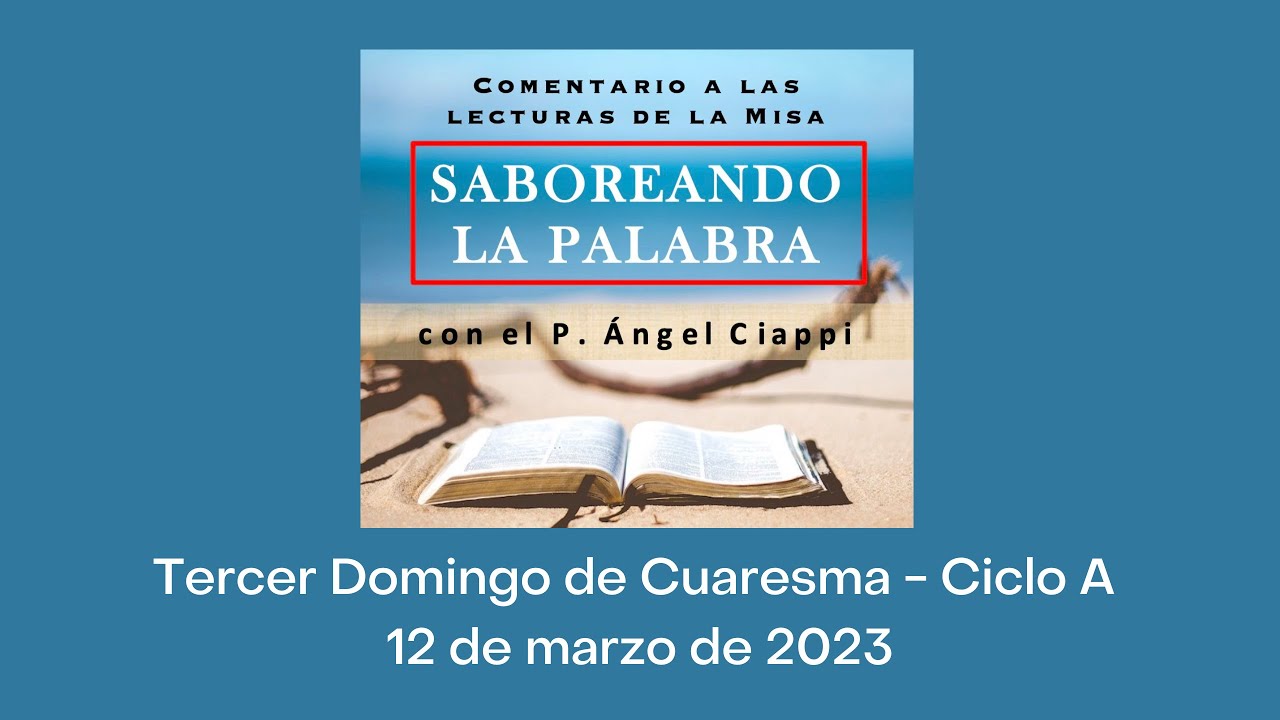 Comentario a las lecturas del Tercer Domingo de Cuaresma – Ciclo A, 12 de marzo de 2023