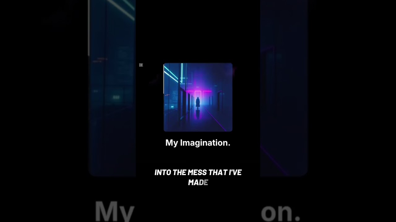 My Imagination.