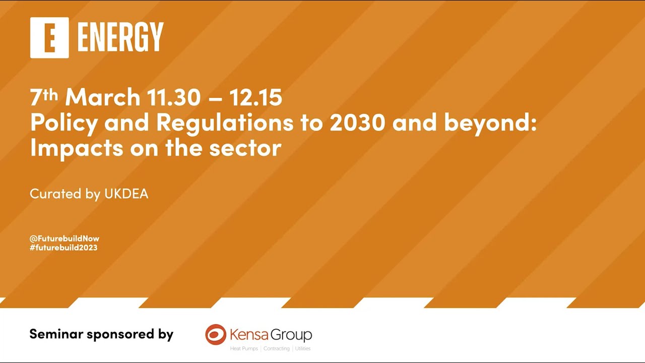 Futurebuild 2023 Speaker Session - Policy and Regulations to 2030 and beyond – Impacts on the sector