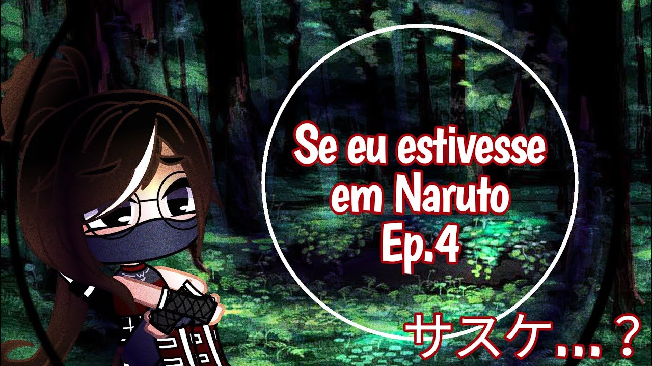 “Se eu estivesse em Naruto” [Ep.4] -Sasuke...?
