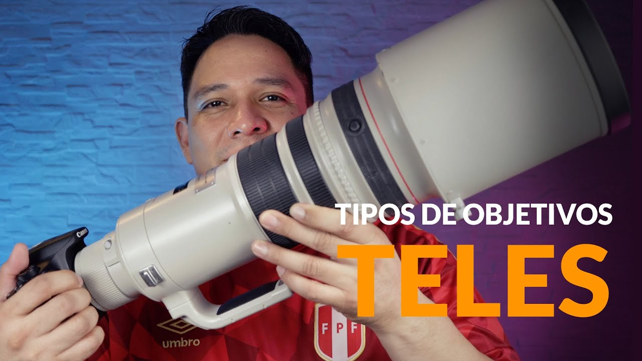 Tipos de Objetivos - Teleobjetivos