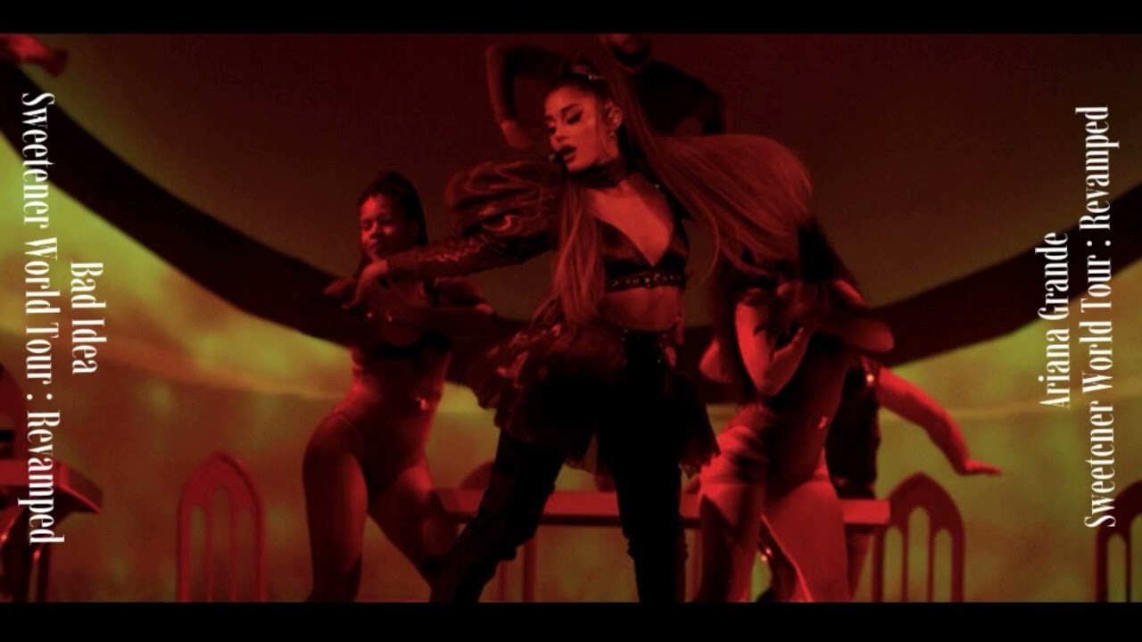 Ariana Grande - ‘Bad Idea’ - (Sweetener World Tour : Revamped Studio Versions) 