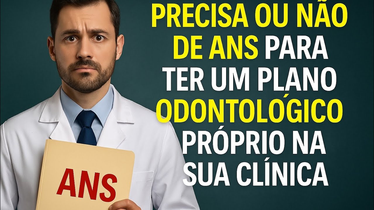 Precisa ou não de ANS para ter um Plano Odontológico Próprio na sua clínica?