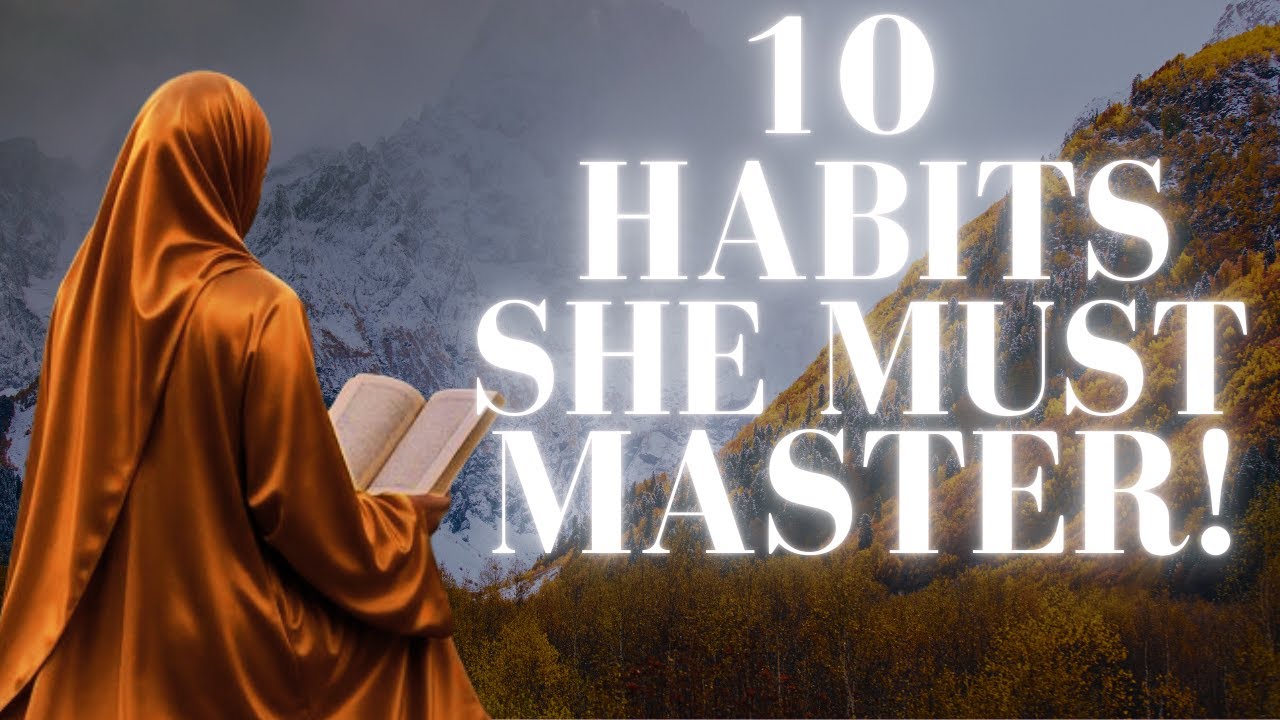 10 Habits Every Muslim Woman Needs for Success (Deen & Dunya)