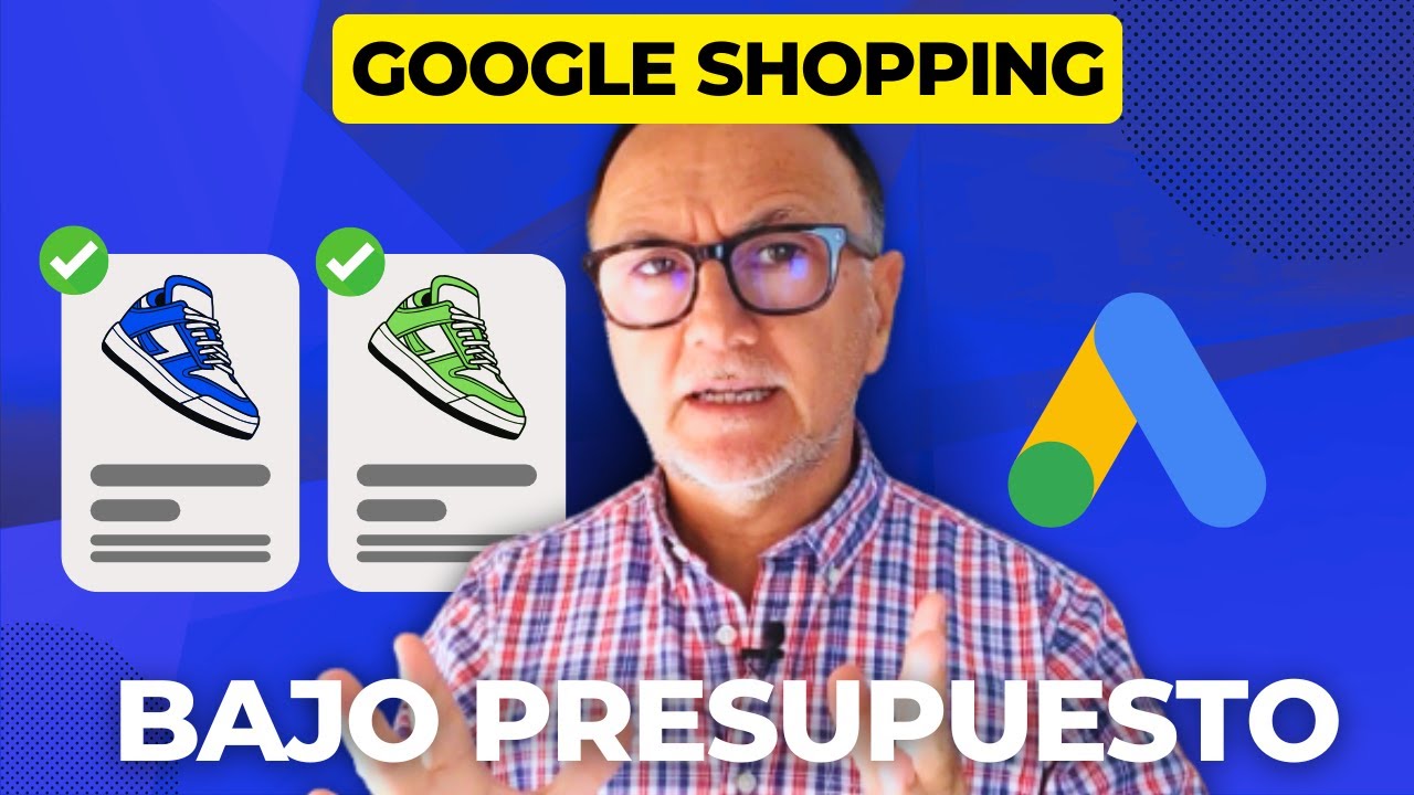 Cómo Crear Campañas de Google Shopping con Bajo Presupuesto Efectivas | Guía Paso a Paso