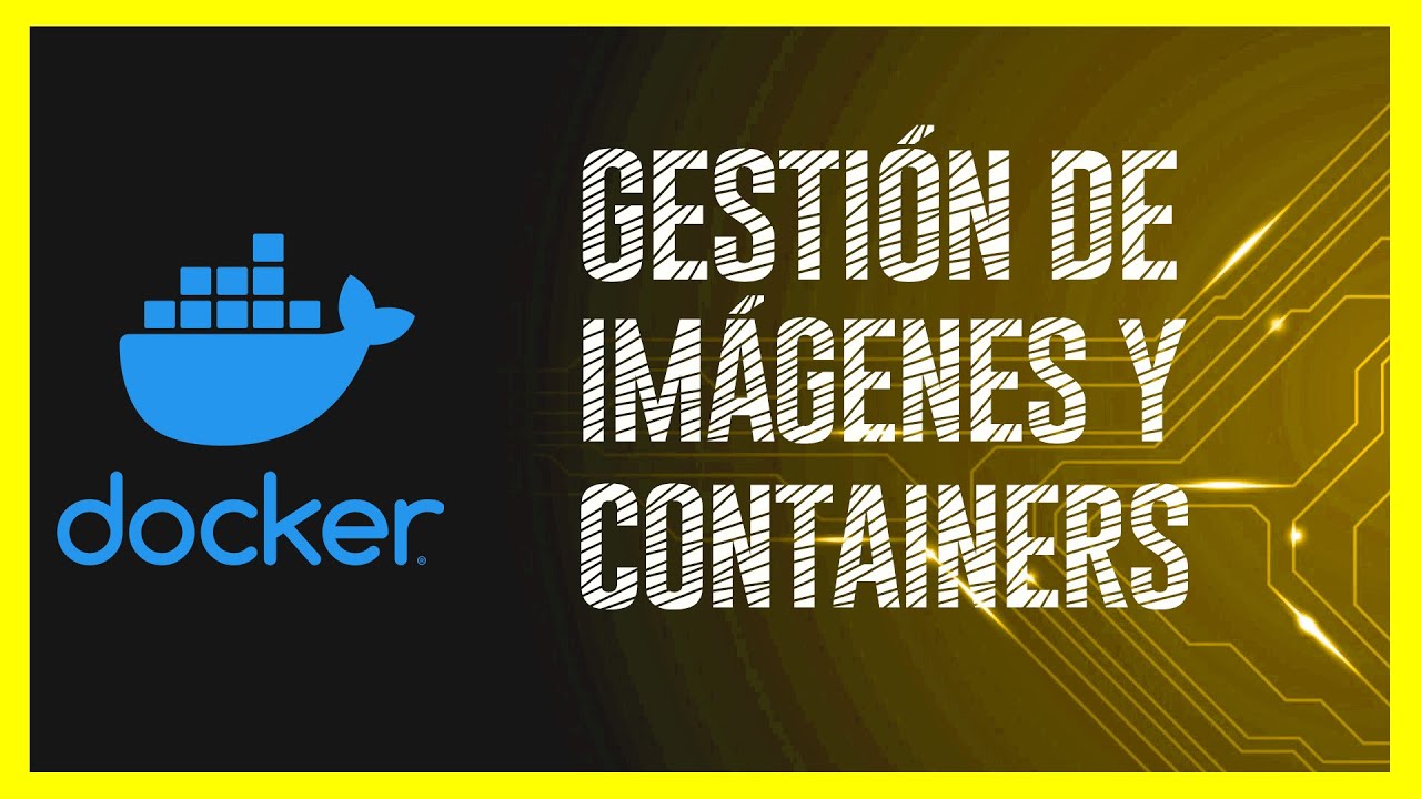 APRENDE a gestionar IMÁGENES y CONTAINERS Docker