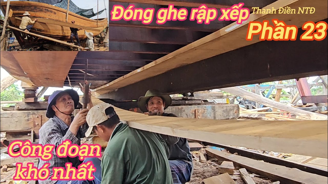 Đóng ghe rập p23☆công đoạn khó nhất khi vô lá be nhì