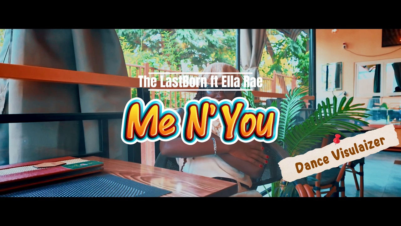 The Lastborn Ft Ella Rae - Me N' You( Lyrical Dance Visualizer)