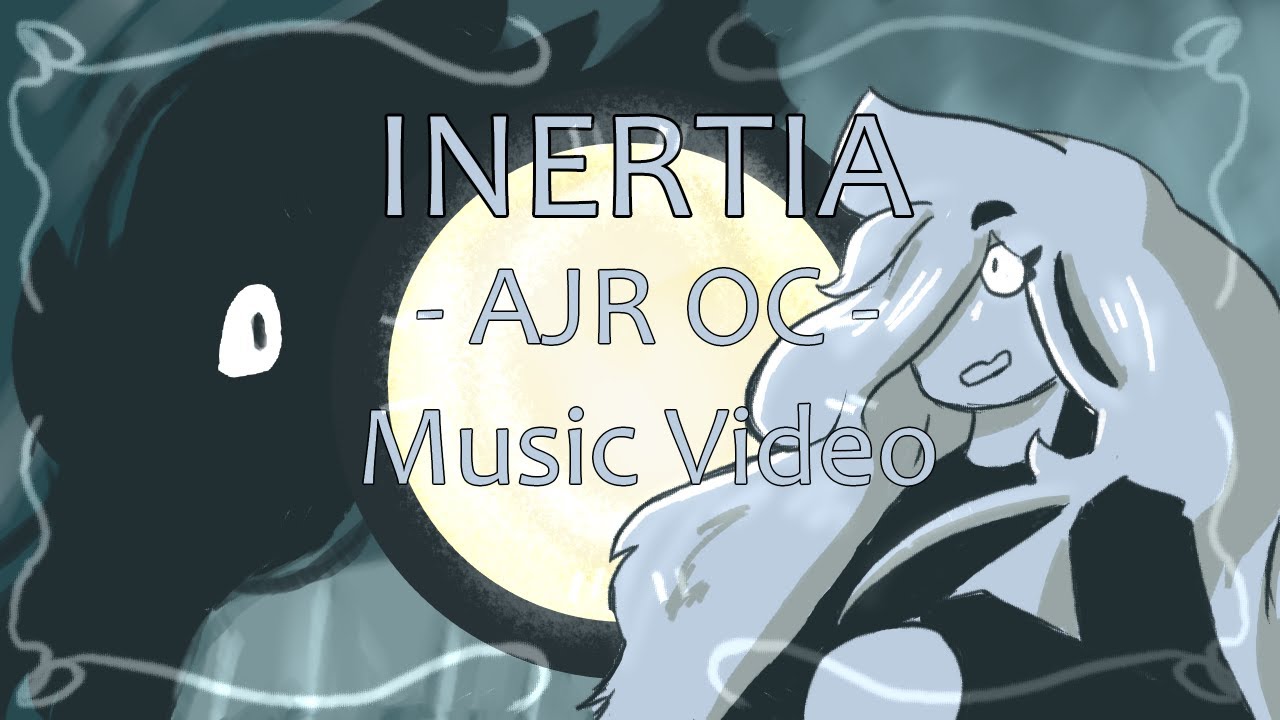 Inertia  - AJR OC Animation