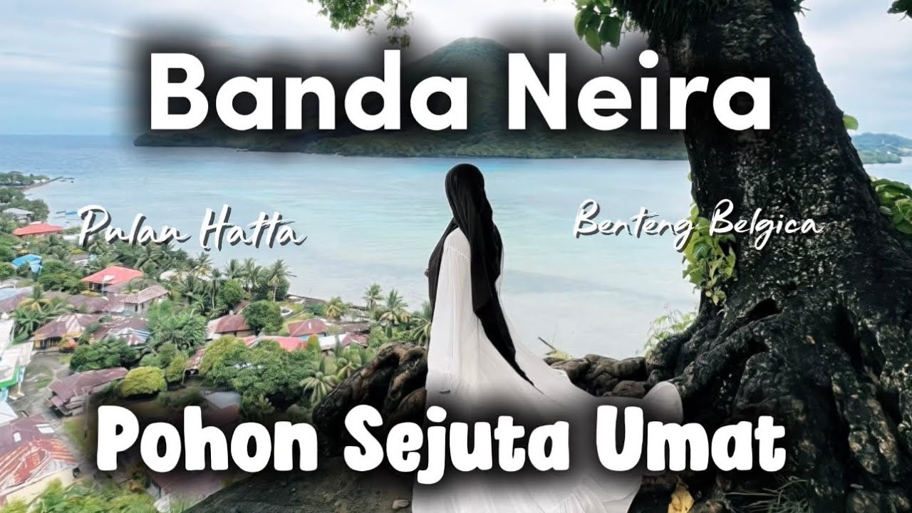 BANDA NEIRA #2 | Pohon Sejuta Umat, Benteng Belgica, Pulau: Hatta, Sjahrir | Maluku, Indonesia