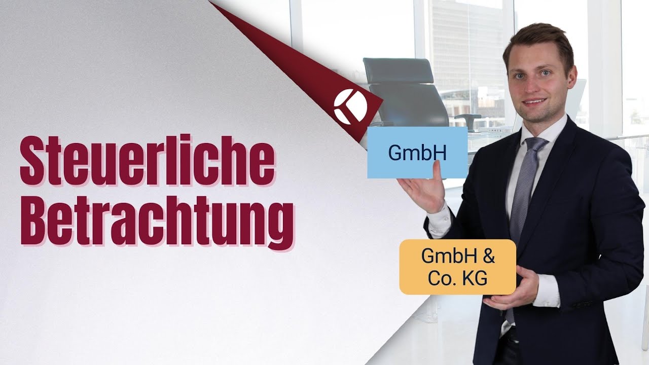 Steuerliche Betrachtung der GmbH Co. KG vs. GmbH