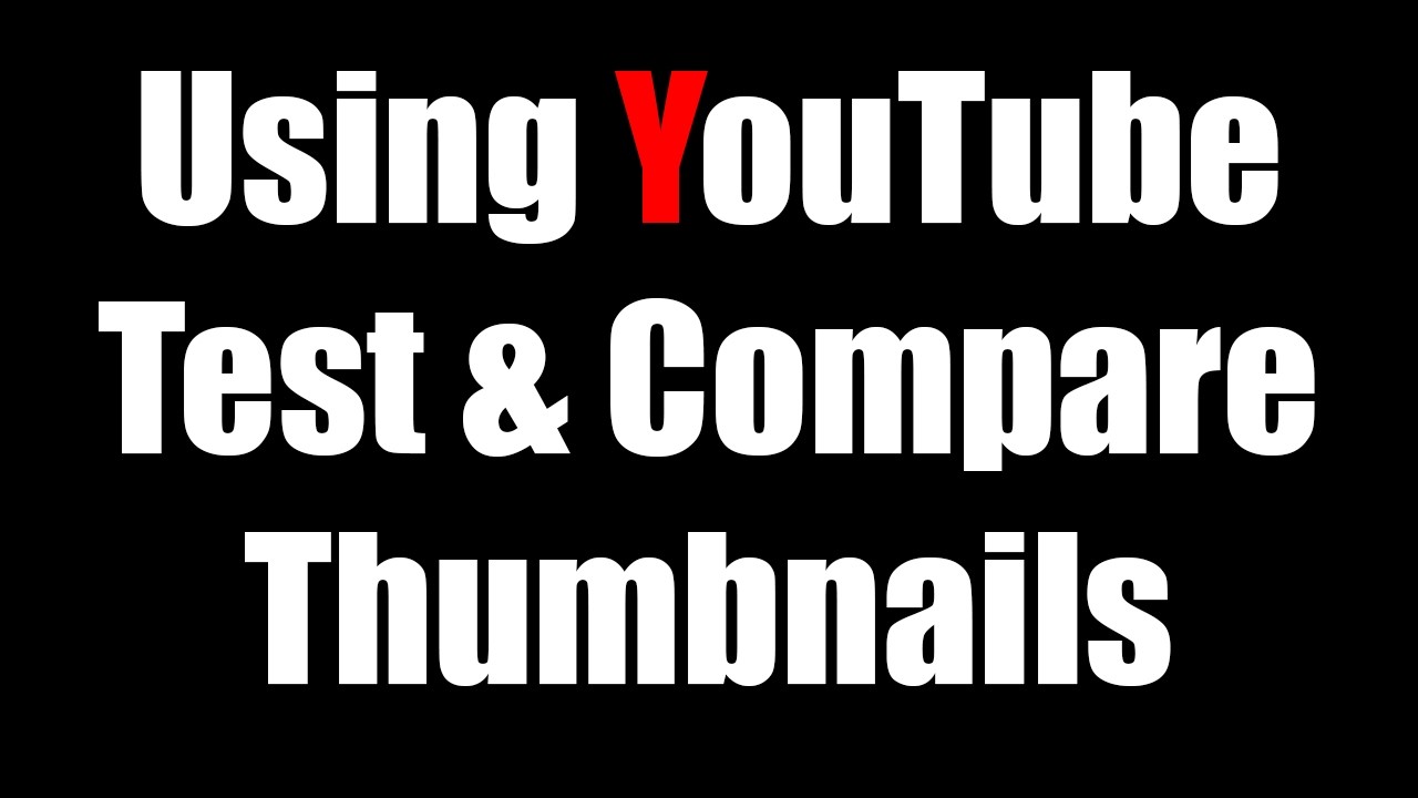 Using YouTube Test & Compare Thumbnails