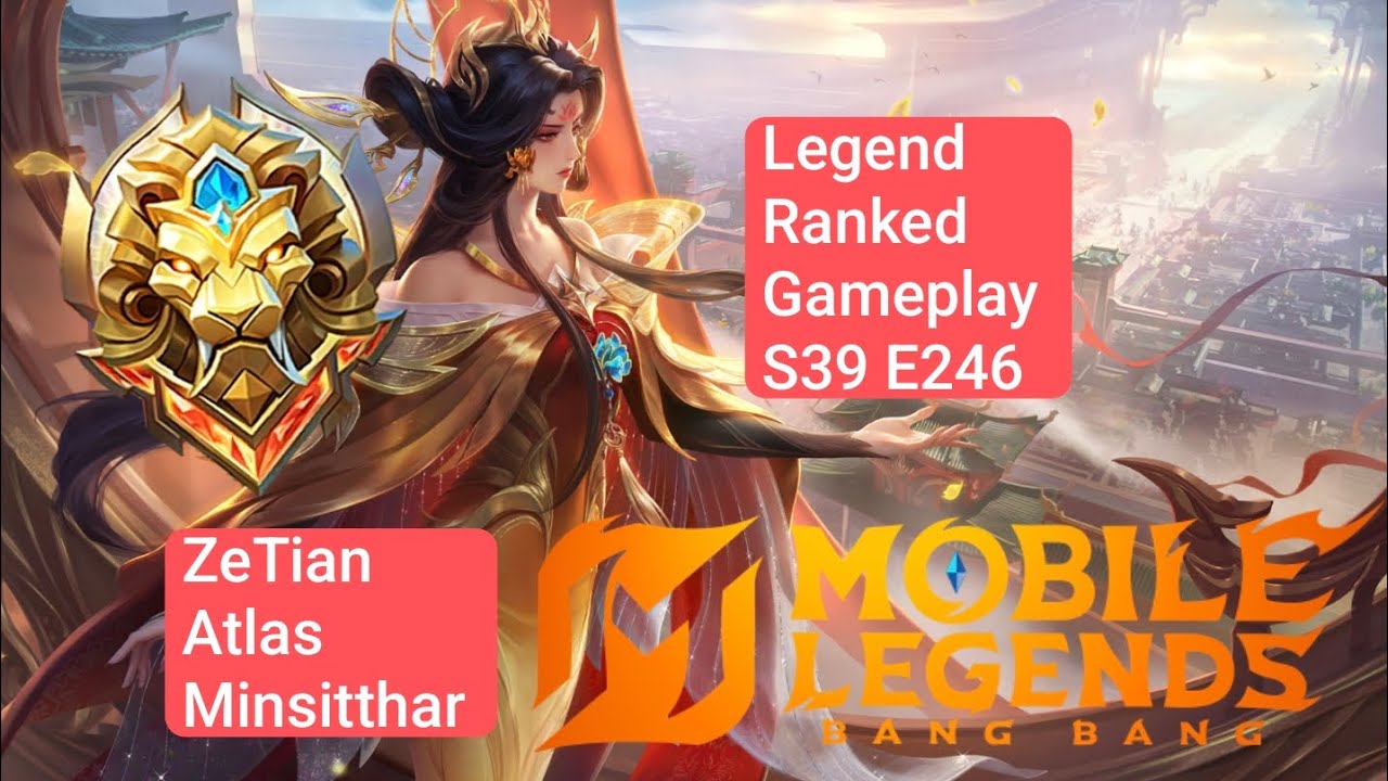 Legend Ranked Gameplay S39 E246 Menuju Global MLBB! [Zetian, Atlas, Minsitthar]