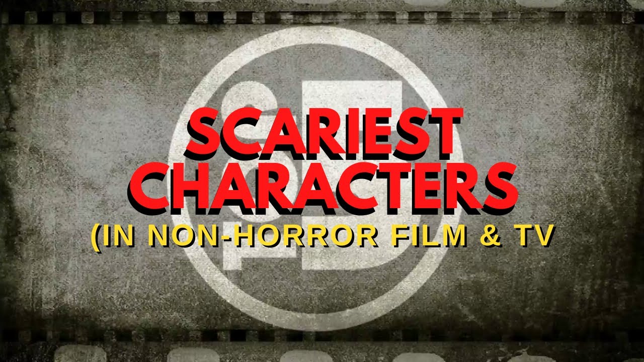 New Series| My Top 5&rsquo;s: Episode One: Top 5 Scariest Characters From Non Horror Film & TV