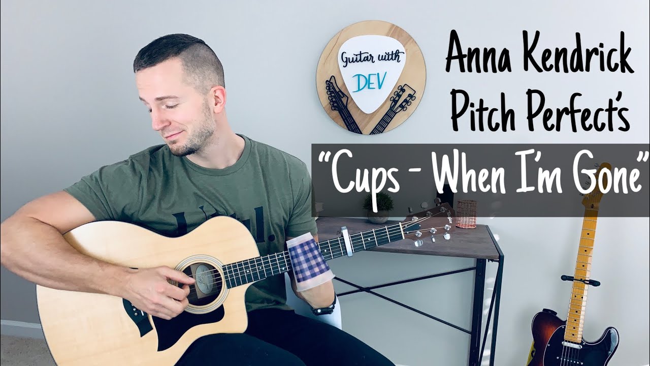 Cups - Anna Kendrick (Pitch Perfect&rsquo;s When I&rsquo;m Gone) Cover by Dev