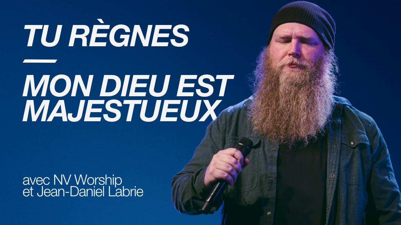 Tu règnes/Mon Dieu est majestueux | Jean-Daniel Labrie & NV Worship