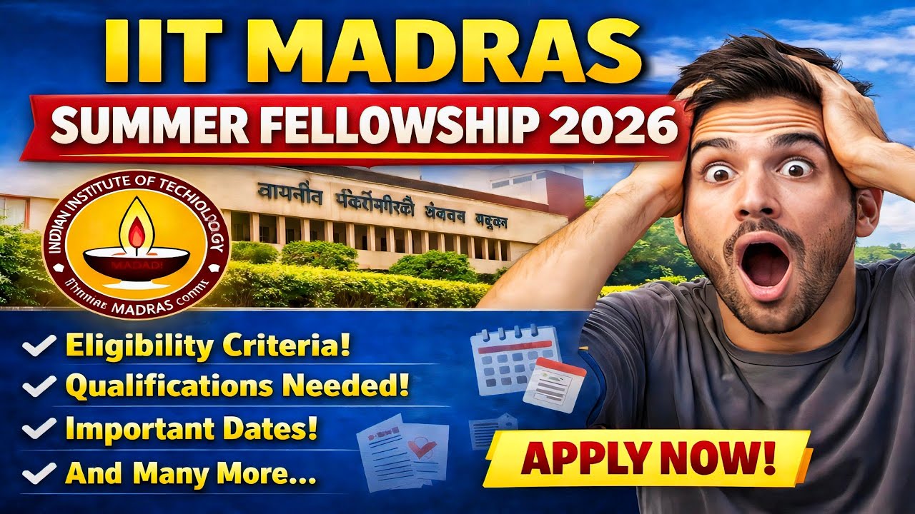 IIT Madras Summer Fellowship 2026 &ndash; Apply Now!